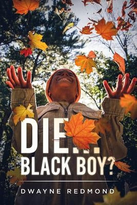 Die...Black Boy? by Redmond, Dwayne