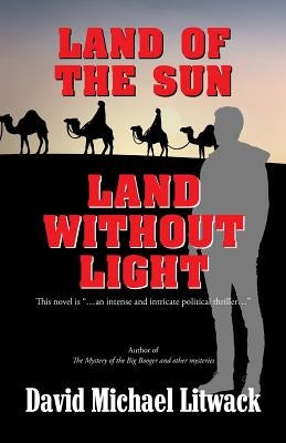 Land of the Sun, Land Without Light by Litwack, David Michael