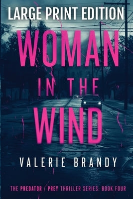 The Woman in the Wind: The Predator/ Prey Thriller Series: Book Four: Large Print Edition by Brandy, Valerie