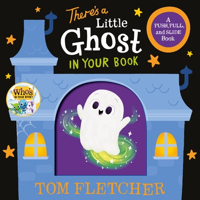 There's a Little Ghost in Your Book: A Push, Pull, and Slide Book by Fletcher, Tom