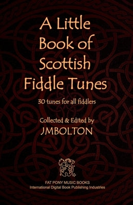 A Little Book of Scottish Fiddle Tunes by Bolton, Johanna M.