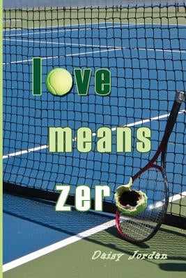 Love Means Zero by Jordan, Daisy