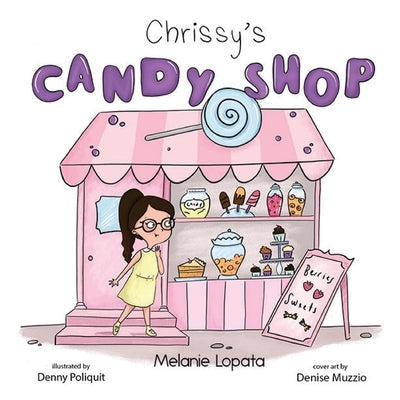 Chrissy's Candy Shop by Lopata, Melanie