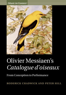 Olivier Messiaen's Catalogue d'Oiseaux: From Conception to Performance by Chadwick, Roderick