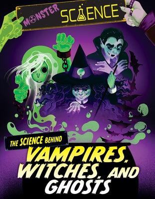 The Science Behind Vampires, Witches, and Ghosts by Lin, Joy