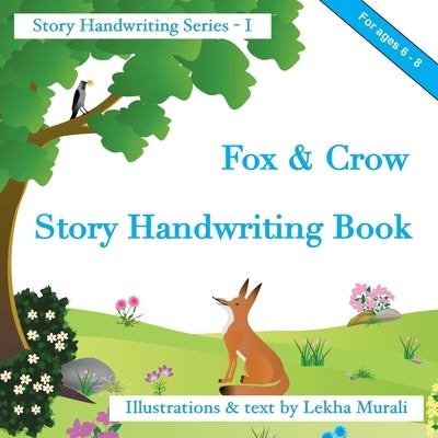 Fox & Crow Story Handwriting Book: Story Handwriting Series by Murali, Lekha