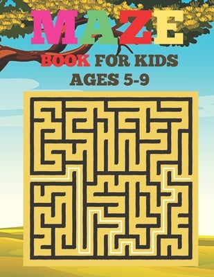 Mazes Book For Kids Ages 5-9: Amazing Fun Mazes with Facts and Educational Brain Game for kids. by Houle, Justine