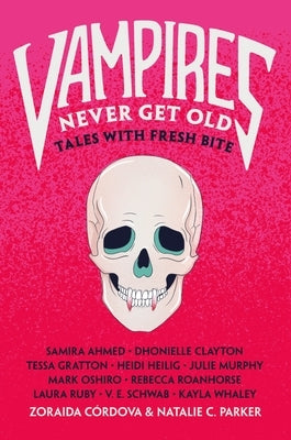 Vampires Never Get Old: Tales with Fresh Bite by Córdova, Zoraida