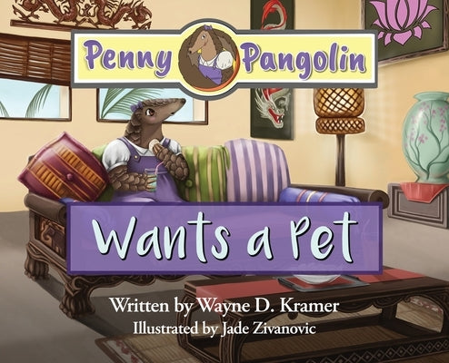 Penny Pangolin Wants a Pet by Kramer, Wayne D.