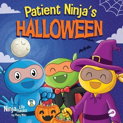 Patient Ninja's Halloween: A Rhyming Children's Book About Halloween by Nhin, Mary