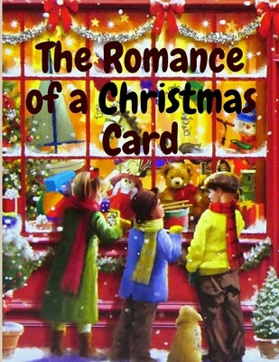 The Romance of a Christmas Card: A Christmas Story by Kate Douglas Wiggin