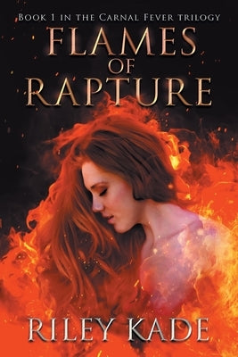 Flames of Rapture by Kade, Riley