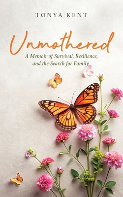 Unmothered by Kent, Tonya