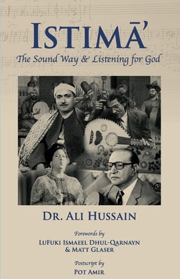 Istim&#256;': The Sound Way & Listening for God by Hussain, Ali