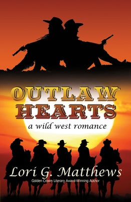 Outlaw Hearts by Matthews, Lori G.