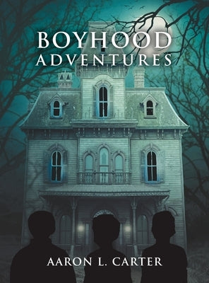 Boyhood Adventures by Carter, Aaron L.