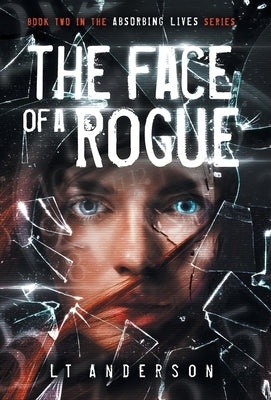 The Face Of A Rogue: A Dystopian Sci-Fi Thriller by Anderson, L. T.