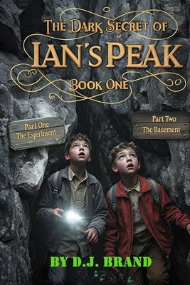 The Dark Secret of Ian's Peak: Book One by Brand, D. J.