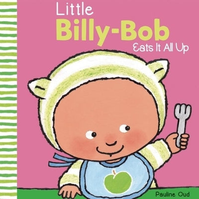 Little Billy-Bob Eats It All by Oud, Pauline