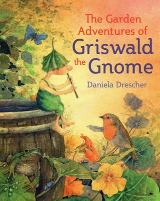 The Garden Adventures of Griswald the Gnome by Drescher, Daniela