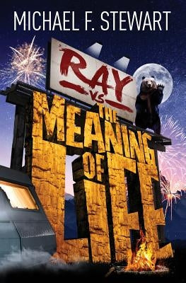 Ray Vs the Meaning of Life by Stewart, Michael F.