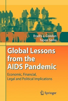 Global Lessons from the AIDS Pandemic: Economic, Financial, Legal and Political Implications by Condon, Bradly J.