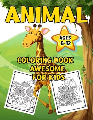 Animal Coloring Book Awesome For Kids 6-12: Gorgeous Coloring Books for Kids by Activité, Tabbai