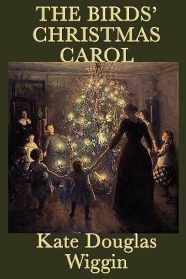 The Birds' Christmas Carol by Wiggin, Kate Douglas