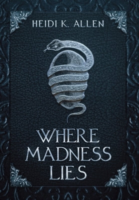 Where Madness Lies by Allen, Heidi K.