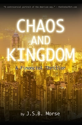 Chaos and Kingdom: A Financial Thriller by Morse, Jsb