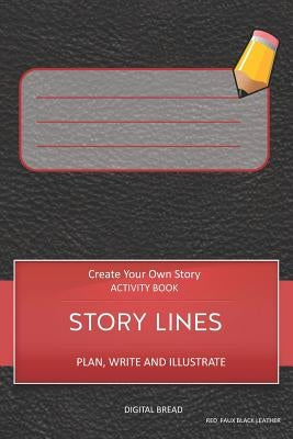 Story Lines - Create Your Own Story Activity Book, Plan Write and Illustrate: Unleash Your Imagination, Write Your Own Story, Create Your Own Adventur by Bread, Digital