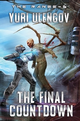 The Final Countdown (The Range Book #6): LitRPG Series by Ulengov, Yuri