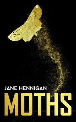 Moths by Hennigan, Jane