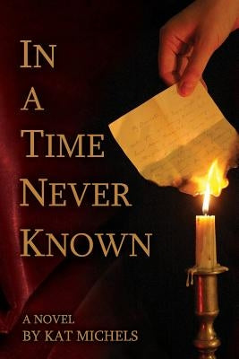 In a Time Never Known by Michels, Kat