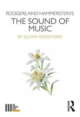 Rodgers and Hammerstein's the Sound of Music by Woolford, Julian