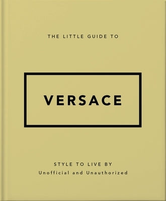 The Little Guide to Versace: Style to Live by by Hippo!, Orange