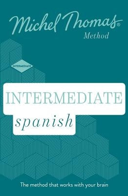 Intermediate Spanish (Learn Spanish with the Michel Thomas Method by Thomas, Michel