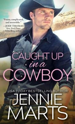 Caught Up in a Cowboy by Marts, Jennie