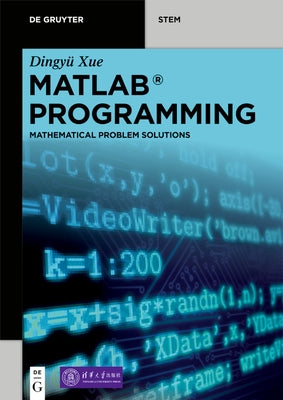 MATLAB Programming: Mathematical Problem Solutions by Xue, Dingyü