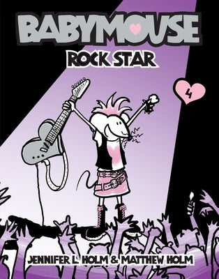 Babymouse #4: Rock Star by Holm, Jennifer L.