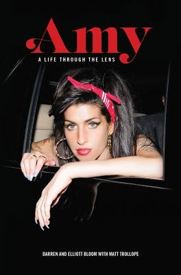 Amy: A Life Through the Lens by Bloom, Darren