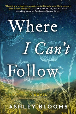 Where I Can't Follow by Blooms, Ashley