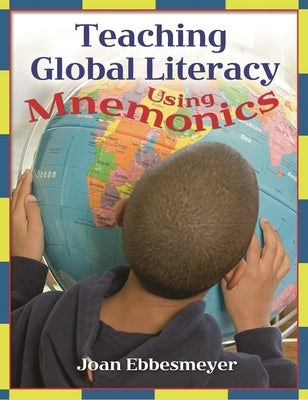 Teaching Global Literacy Using Mnemonics by Ebbesmeyer, Joan