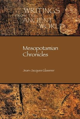 Mesopotamian Chronicles by Glassner, Jean-Jacques