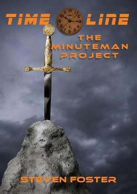 Timeline: The Minuteman Project by Foster, Steven N.