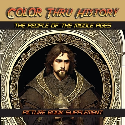 The People of the Middle Ages: Picture Book Supplement by Learn & Color Books