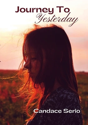 Journey To Yesterday by Serio, Candace