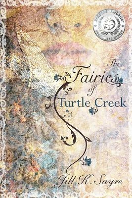 The Fairies of Turtle Creek by Sayre, Jill K.