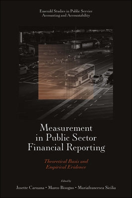 Measurement in Public Sector Financial Reporting: Theoretical Basis and Empirical Evidence by Caruana, Josette