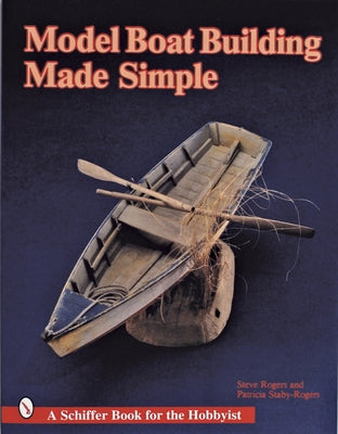 Model Boat Building Made Simple by Rogers, Steve